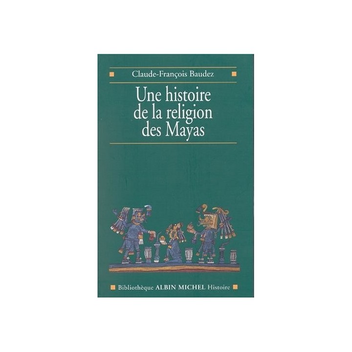 Histoire de La Religion Des Mayas